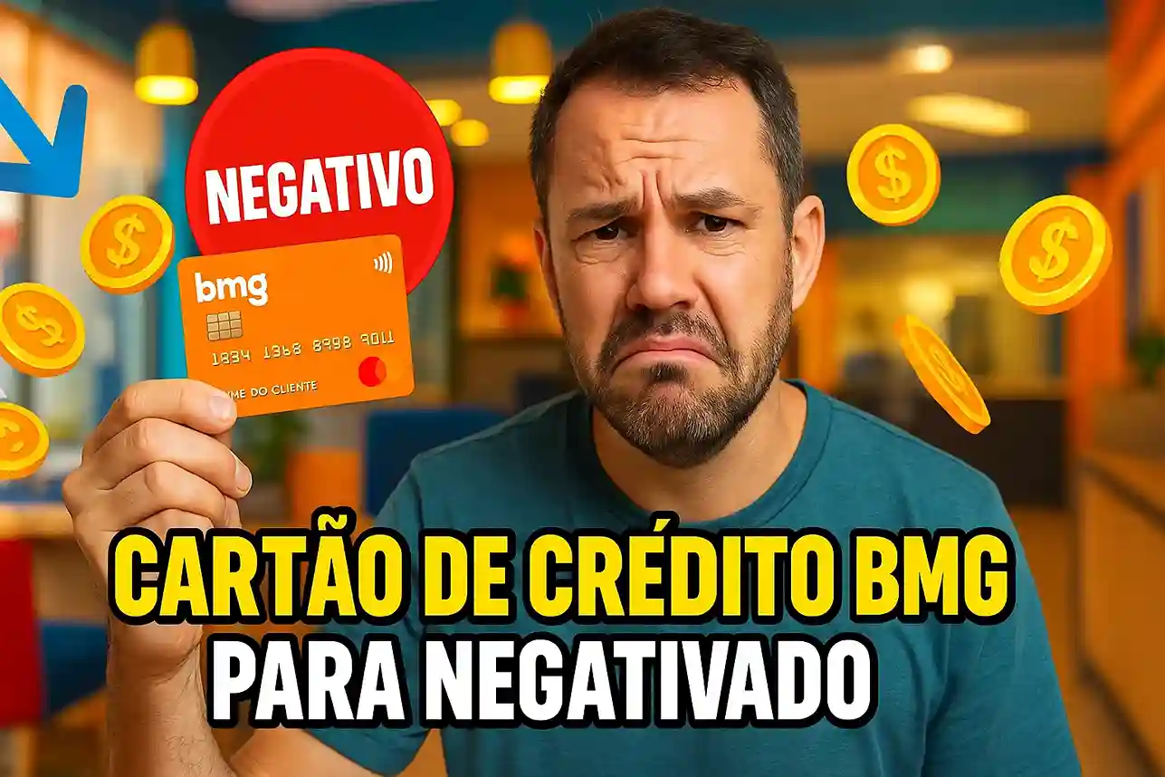 Cartão de Crédito BMG Para Negativado