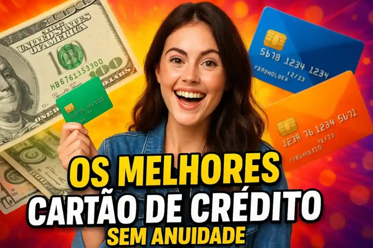 os melhores cartão de crédito sem anuidade